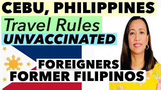 TRAVEL PROTOCOLS FOR UNVACCINATED FOREIGNERS GOING TO CEBU, PHILIPPINES