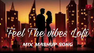 || Feel the vibes lofi || mix mashup song || instagram trending video || @Hunter_Lyrics