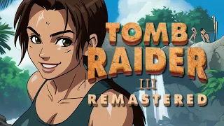 TOMB RAIDER III REMASTERED #3 : LES RUINES DU TEMPLE ( Let's Play FR )