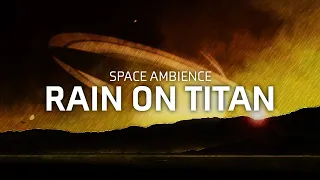 SPACE AMBIENCE | Hydrocarbon Rain on the Surface of Titan (30 mins)