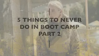 5 THINGS TO NEVER DO IN BOOT CAMP | PART 2 | FEMALE MARINE EDITION