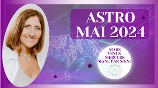 HOROSCOPE : BULLETIN ASTRO MAI 2024 SIGNE PAR SIGNE