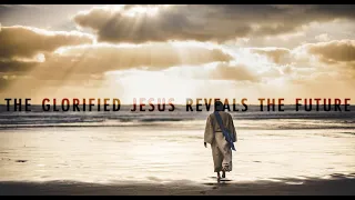 EP 1 | The Glorified Jesus Reveals the Future | The Last Words of Jesus: The Book of Revelation