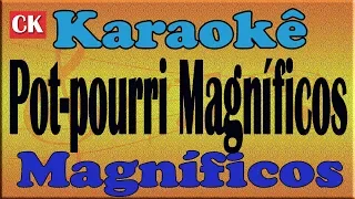 Pot pourri Magníficos - Me usa - Verdadeiro amor   Karaoke