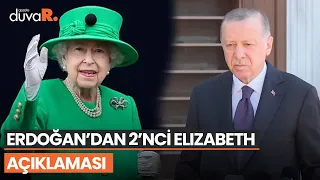 Erdoğan'dan 2'nci Elizabeth açıklaması