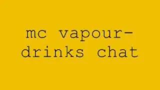 mc vapour drinks chat