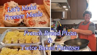 Let's Make Freezer Meals |  French Bread Pizza & Twice Baked Potatoes