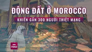 Động đất mạnh chưa từng có hơn một thế kỷ qua tại Morocco khiến gần 300 người thiệt mạng | VTC Now