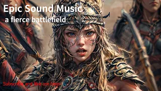 Epic Sound | Fierce battlefield epic#Epic Music#musique épique#エピック音楽/치열한 전장의 서사시 음악.