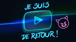 JE SUIS DE RETOUR ! (Pourquoi j'ai fait une pause Youtube)