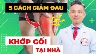 5 CÁCH GIẢM ĐAU KHỚP GỐI TẠI NHÀ | Bác sĩ Nguyễn Trọng Thuỷ Starsmec