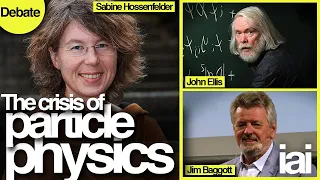 The crisis of particle physics | Sabine Hossenfelder, John Ellis & Jim Baggott