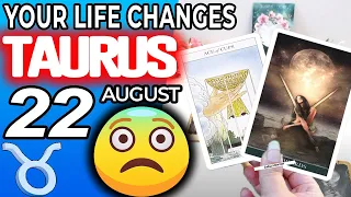 Taurus ♉ YOUR LIFE CHANGES 😨 😱 Horoscope for Today AUGUST 22 2022♉Taurus tarot august 22 2022