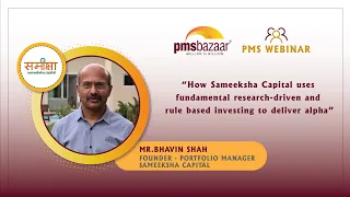 How Sameeksha PMS uses Fundamental Research Driven&Rule Based Investing to Deliver Alpha - Bhavin