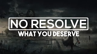 No Resolve - What You Deserve [HD | Lyrics]