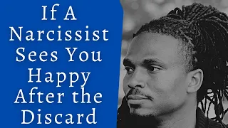 The Narcissists' Code 452- What could happen if a Narcissist sees you happy after the discard phase