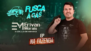 FUSCA À GÁS - Erivan Morais & Collo de Menina [Clipe Oficial EP Na Fazenda]