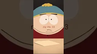 Literally my life! :33 #funny #southpark #animatedcartoon #makemefamous #edit #cartoon