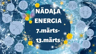 ⚡️ Nädala Energia ⚡️ ✈️ 7.märts-13.märts ✈️ - 🔮 12 Tähemärki 🔮