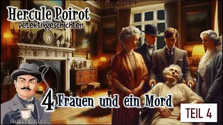 Hercule Poirot | Detektivgeschichten | Vier Frauen und ein Mord | Hörbuch | Teil 4