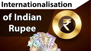 Internationalization of Indian Rupee, Is it viable for India's import export? Current Affairs 2018