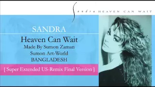 SANDRA - HEAVEN CAN WAIT [ SUPER EXTENDED US-REMIX FINAL VERSION]