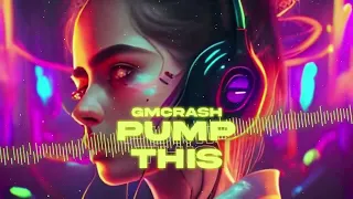 GMCRASH - Pump This (Original Mix)