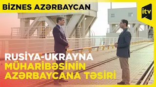 Rusiya-Ukrayna müharibəsinin Azərbaycana faydaları | İlkin Manafovla “Biznes Azərbaycan”