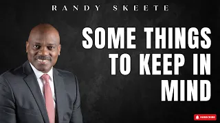 SOME THINGS TO KEEP IN MIND - Randy Skeete 2024