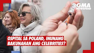 GMA News Feed: Ospital sa Poland, inunang bakunahan ang celebrities?