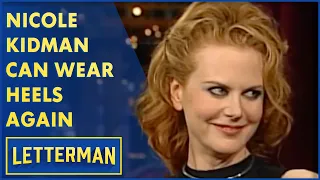 Nicole Kidman Is Happy She Can Wear Heels Again | Letterman