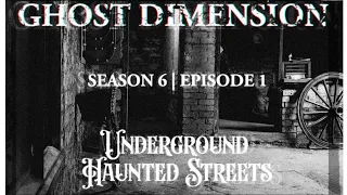 Haunted Victorian Underground Streets - Ghost Dimension Season 6 - Episode 1 #Hauntedstreets