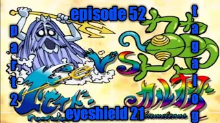 eyeshield 21 tagalog episode 52 tagalog/part 2
