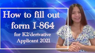 HOW TO FILL OUT FOR I-864 FOR K2/DERIVATIVE APPLICANT 2021