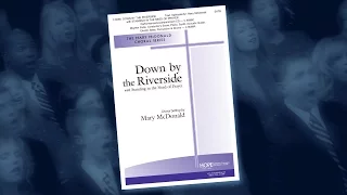 Down by the Riverside (with Standing in the Need of Prayer) — Arr. Mary McDonald