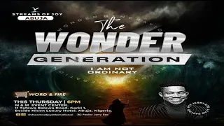 THE WONDER GENERATION [I AM NOT ORDINARY] || WORD & FIRE SERVICE || 2ND MAY 2024