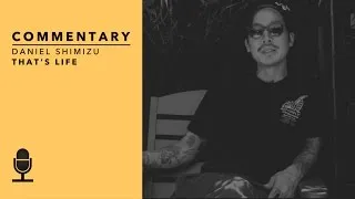 Daniel Shimizu, That's Life Commentary | TransWorld SKATEboarding