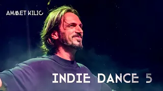 INDIE DANCE MIX 5 - AHMET KILIC