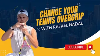 Learn How to Wrap your Tennis Overgrip with Rafael Nadal!