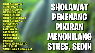 Sholawat Penenang Pikiran, Menghilangkan Stres, Sedih | Sholawat Terbaru 2024