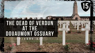 The Dead of Verdun at the Douaumont Ossuary | History Traveler Episode 317