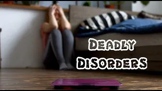 Deadly Disorders: An Eating Disorder Documentary