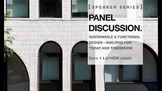 Panel Discussion | Sustainable and Functional Design – Building For Today and Tomorrow