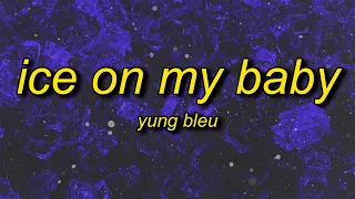 Yung Bleu - Ice On My Baby (sped up/tiktok version) Lyrics | i just put some ice on my baby