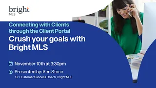 Crush Your Goals with Bright MLS - Connecting with Clients through the Client Portal