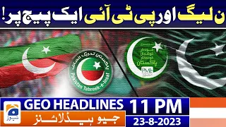 Geo Headlines 11 PM - 𝐏𝐓𝐈 & 𝐏𝐌𝐋-𝐍 𝐎𝐧 𝐨𝐧𝐞 𝐩𝐚𝐠𝐞 | 23 Aug 2023