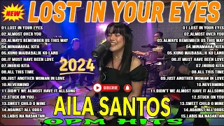 Lost In Your Eyes  Nonstop AILA SANTOS 2024 ✅ Best Of OPM Love Songs 2024 ✅ #ailasantos #trending