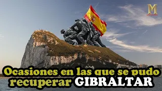 Las ocasiones en que España ha podido recuperar Gibraltar
