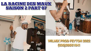 LA RACINE DES MAUX SAISON 2 PART 07. WILMIX PROD FEYTON 2022