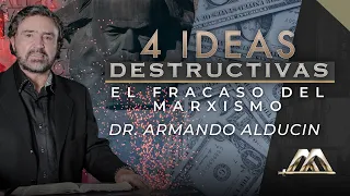 El Fracaso del Marxismo | 4 Ideas Destructivas | Dr. Armando Alducin